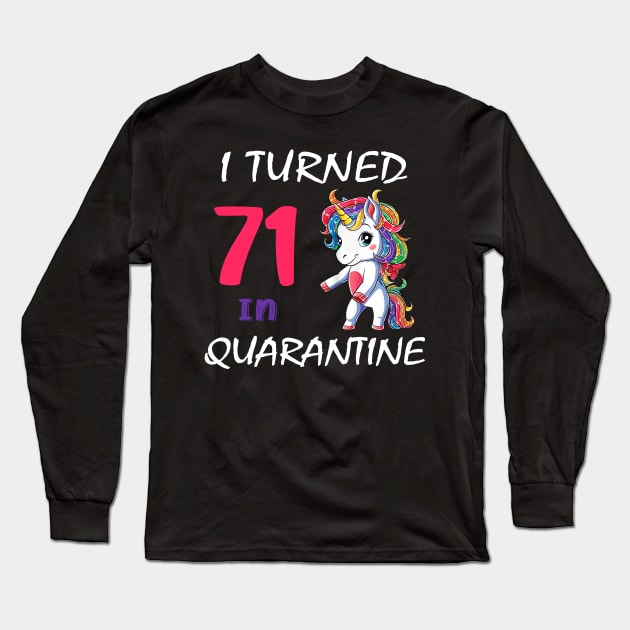 I Turned 71 in quarantine Cute Unicorn Long Sleeve T-Shirt by Superdadlove